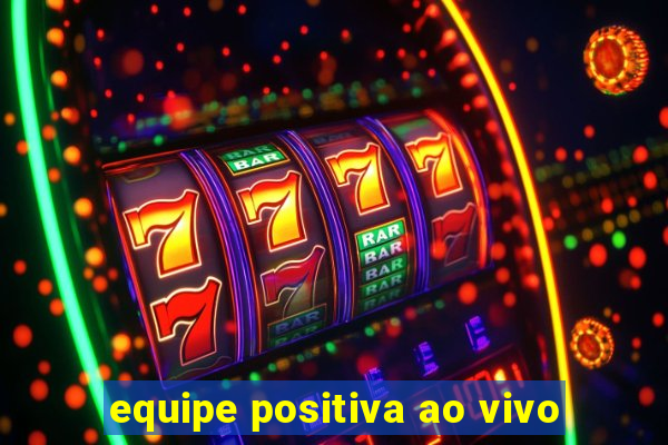 equipe positiva ao vivo